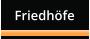 Friedhöfe