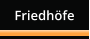 Friedhöfe